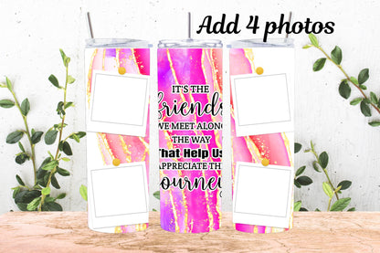 20oz Photo Tumbler Its The Friends We Meet 4