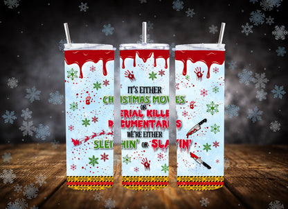 20oz Tumbler It's Either Serial Killer Documentaries or Christmas Movies