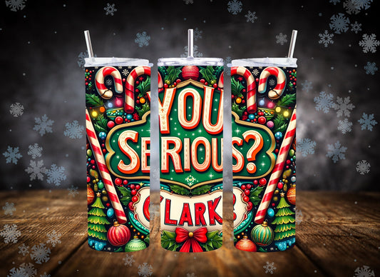 20oz Tumbler You Serious Clark