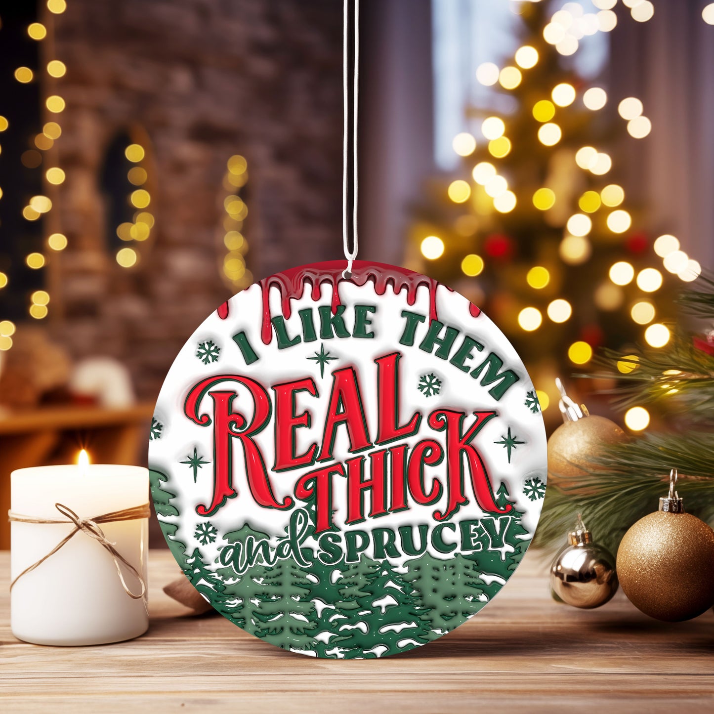 Christmas Ornament I like them real thick