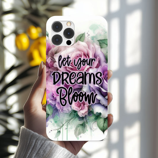 iPhone Case  Let Your Dreams Bloom