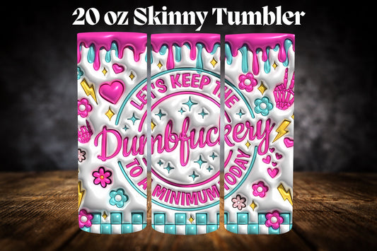 20oz Tumbler- Dumbfuckery